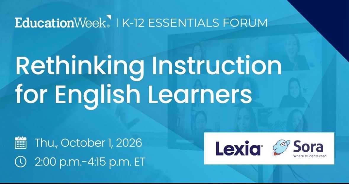 Education Week K-12 Essentials Forum: Rethinking Instruction for English Learners, October 1, 2026